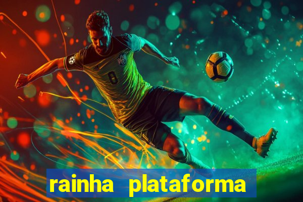 rainha plataforma de jogos